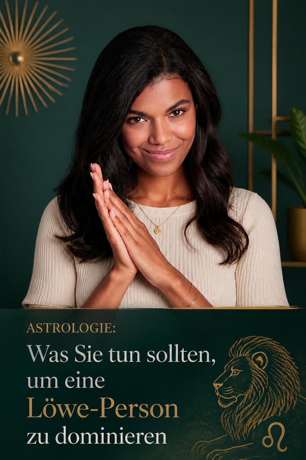Astrologie: Was Sie tun sollten, um eine Löwe-Person zu dominieren