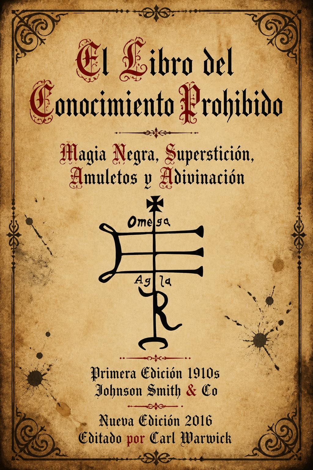 El Libro del Conocimiento Prohibido: Magia Negra, Superstición, Amuletos y Adivinación