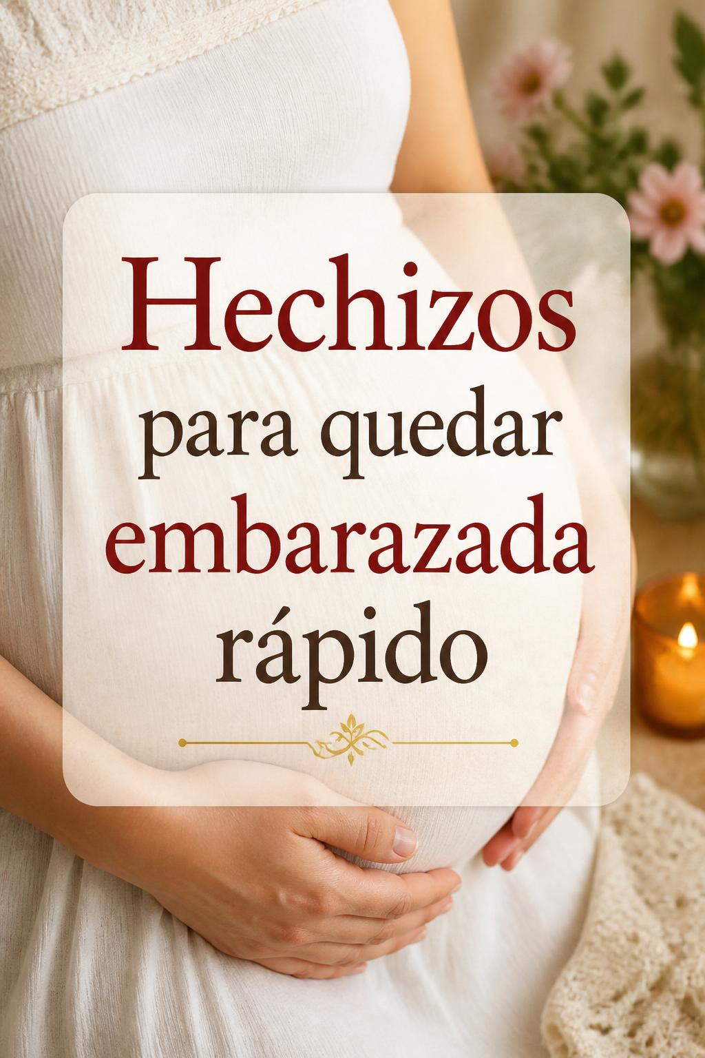 Hechizos para quedar embarazada rápido
