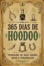 365 Dias de Hoodoo: Trabalho de Raiz Diário, Mojo e Conjuração