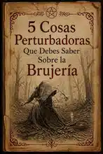 5 Cosas Perturbadoras Que Debes Saber Sobre la Brujería