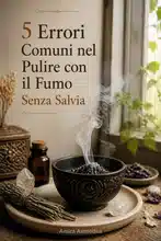 5 Errori Comuni nel Pulire con il Fumo Senza Salvia