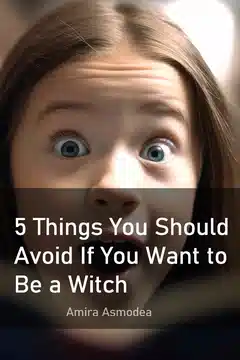 5 choses à éviter si vous voulez être une sorcière