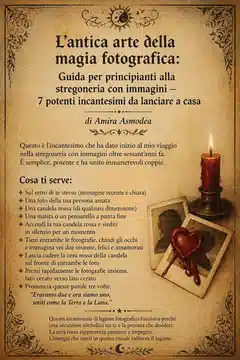 L'antica arte della magia fotografica: Guida per principianti alla stregoneria con immagini - 7 potenti incantesimi da lanciare a casa