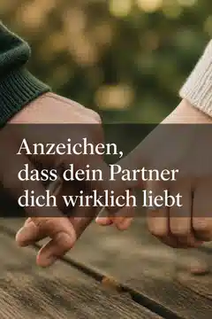 Anzeichen, dass dein Partner dich wirklich liebt