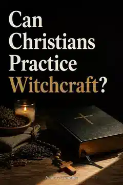 Can Christians Practice Witchcraft?