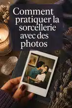 Comment pratiquer la sorcellerie avec des photos