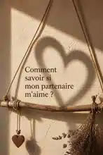 Comment savoir si mon partenaire m'aime ?