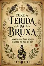 Cure a Ferida da Bruxa: Reivindique Sua Magia e Entre no Seu Poder