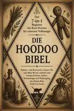 Die Hoodoo Bibel • Der 7-in-1 Begleiter des Root Doctors für schwarze Volksmagie: Kräuter- und Rootwork, Conjure-Öle und Mojo-Beutel, einfache und fortgeschrittene Zauber, Kerzenmagie und Wahrsagung, um deinen Mojo wirken zu lassen