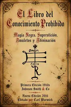 El Libro del Conocimiento Prohibido: Magia Negra, Superstición, Amuletos y Adivinación