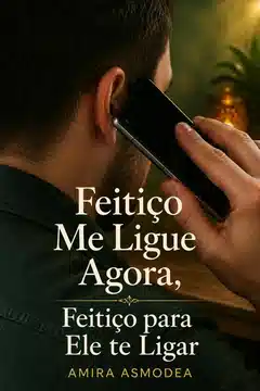 Feitiço Me Ligue Agora, Feitiço para Ele te Ligar
