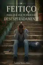 Feitiço para que ele te procure desesperadamente