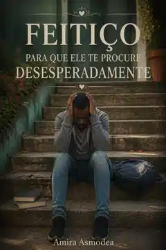 Feitiço para que ele te procure desesperadamente