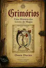 Grimoires, Uma História dos Livros de Magia - Owen Davies