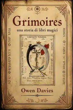 Grimoires, una storia di libri magici - Owen Davies