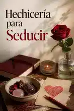 Hechicería para Seducir a Alguien