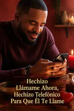 Hechizo Llámame Ahora, Hechizo Telefónico Para Que Él Te Llame