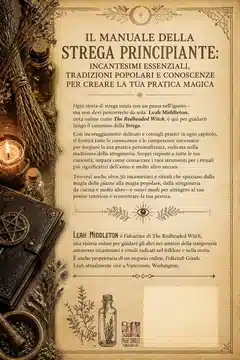 Il Manuale della Strega Principiante: Incantesimi Essenziali, Tradizioni Popolari e Conoscenze per Creare la Tua Pratica Magica