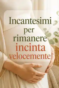 Incantesimi per rimanere incinta velocemente