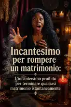 Incantesimo per rompere un matrimonio: L'incantesimo proibito per terminare qualsiasi matrimonio istantaneamente
