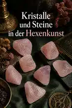 Kristalle und Steine in der Hexenkunst