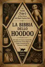 La Bibbia dello Hoodoo • La Guida 7-in-1 del Root Doctor alla Magia Popolare Nera: Erbe e Radici, Oli Conjurati e Sacchetti Mojo, Incantesimi Facili e Avanzati, Magia con le Candele e Divinazione per Far Funzionare il Tuo Mojo