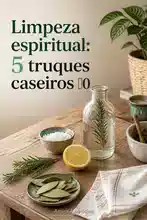 Limpeza espiritual: 5 truques caseiros 9B