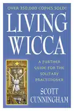 Vivre la Wicca : Un guide complémentaire pour le praticien solitaire