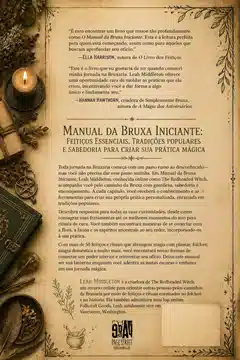 Manual da Bruxa Iniciante: Feitiços Essenciais, Tradições Populares e Sabedoria para Criar Sua Prática Mágica
