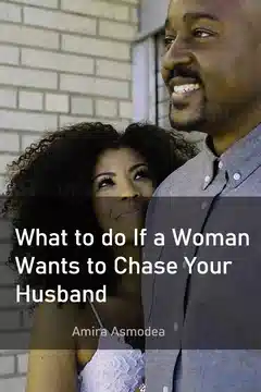 What to Do If a Woman Wants to Chase Your Husband What to Do If a Woman Wants to Chase Your Husband