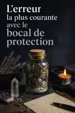 Comment créer un bocal de protection pour votre maison : étapes simples et essentielles