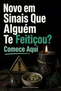 Quais São os Sinais de Que Alguém Te Fez Um Feitiço? Um Guia Para Iniciantes