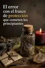 Cómo crear un frasco de protección para tu hogar: pasos básicos y sencillos