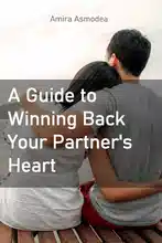 Recapturing Love: A Guide to Winning Back Your Partner's Heart