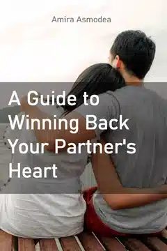 Recapturing Love: A Guide to Winning Back Your Partner's Heart