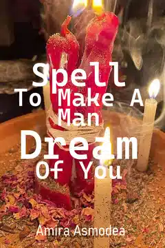 Spell To Make A Man Dream Of You