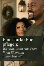 Eine starke Ehe pflegen: Was tun, wenn eine Frau Ihren Ehemann umwerben will