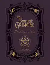 Das vollständige Grimoire: Magische Praktiken und Zaubersprüche zur Erweckung deiner inneren Hexe