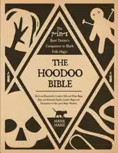 A Bíblia do Hoodoo • O Companheiro 7-em-1 do Doutor das Raízes para a Magia Popular Negra: Ervas e Trabalhos com Raízes, Óleos de Conjuração e Sacolas de Mojo, Feitiços Fáceis e Avançados, Magia com Velas e Adivinhação para Fazer Seu Mojo Funcionar