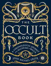 The Occult Book: A Chronological Journey from Alchemy to Wicca