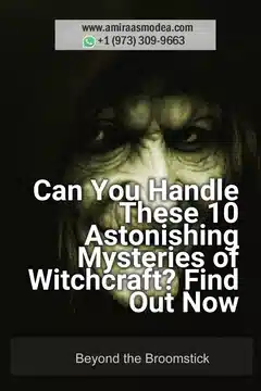 The Top 10 Astonishing Mysteries of Witchcraft