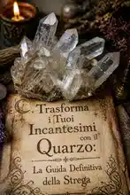 Trasforma i Tuoi Incantesimi con il Quarzo: La Guida Definitiva della Strega