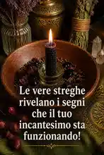Le vere streghe rivelano i segni che il tuo incantesimo sta funzionando!