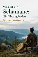 Was ist ein Schamane: Einführung in den Schamanismus