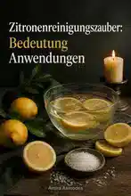 Was ist ein Zitronen-Reinigungszauber? Schritt-für-Schritt-Anleitung