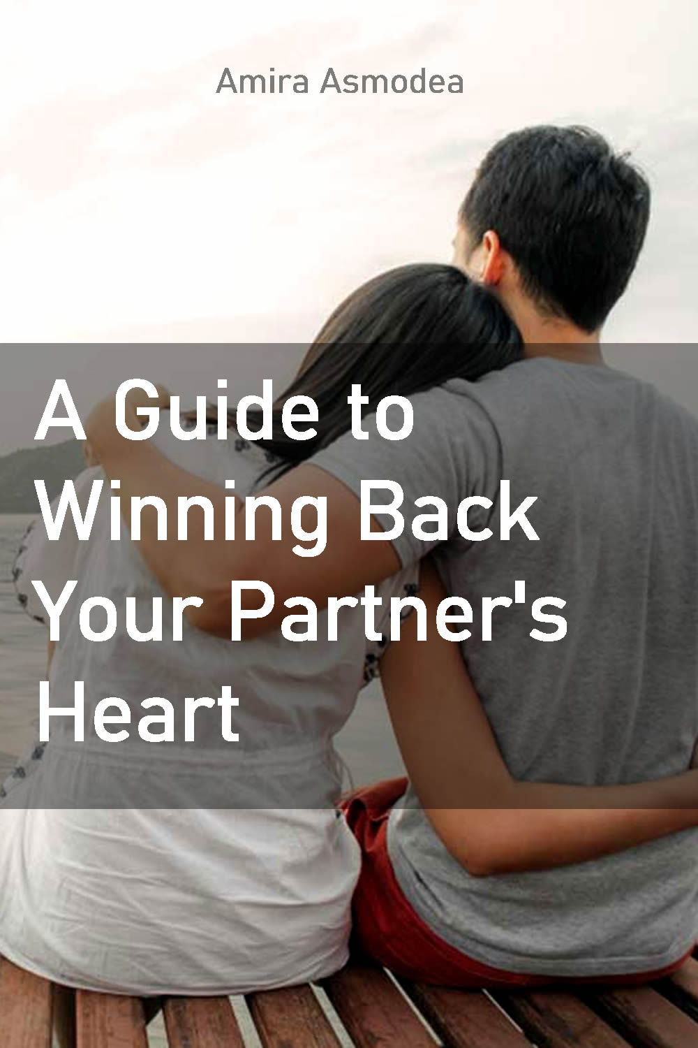 Recapturing Love: A Guide to Winning Back Your Partner's Heart