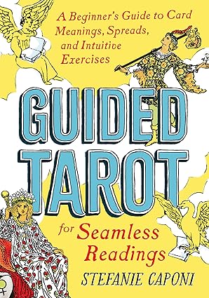 Guided Tarot: A Beginner's Guide to Card Meanings, Spreads, and Intuitive Exercises for Seamless Readings (Guided Metaphysical Readings) Guided Tarot: A Beginner's Guide to Card Meanings, Spreads, and Intuitive Exercises for Seamless Readings (Guided Metaphysical Readings)