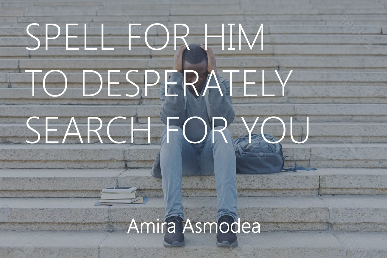 Spell for him to desperately search for you